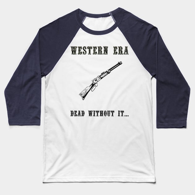 Western Slogan - Dead Without It Baseball T-Shirt by The Black Panther